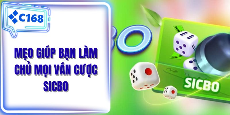 Mẹo giúp bạn làm chủ mọi ván cược Sicbo