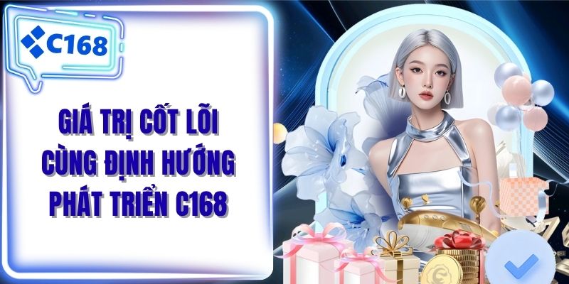 Giá trị cốt lõi cùng định hướng phát triển C168