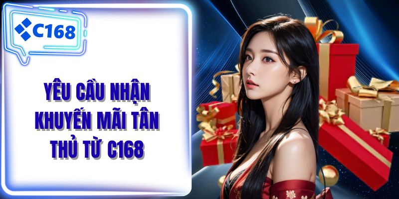 Yêu cầu nhận khuyến mãi tân thủ từ C168