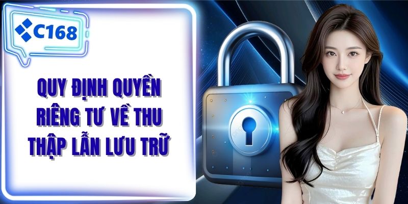 Quy định quyền riêng tư về thu thập lẫn lưu trữ